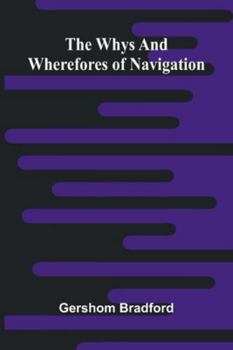 Paperback The Whys And Wherefores Of Navigation Book