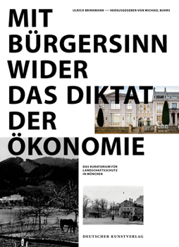 Hardcover Mit B?rgersinn Wider Das Diktat Der ?konomie: Das Kuratorium Landschaftsschutz in M?nchen [German] Book