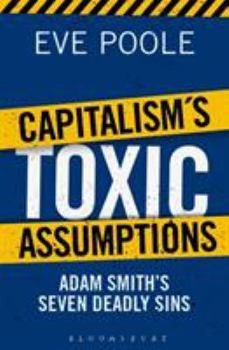 Hardcover Capitalism's Toxic Assumptions: Redefining Next Generation Economics Book