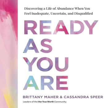 MP3 CD Ready as You Are: Discovering a Life of Abundance When You Feel Inadequate, Uncertain, and Disqualified Book