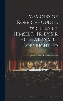 Hardcover Memoirs of Robert-Houdin, Written by Himself [Tr. by Sir F.C.L. Wraxall]. Copyright Ed Book