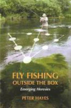 Hardcover Fly Fishing Outside the Box: Emerging Heresies Book