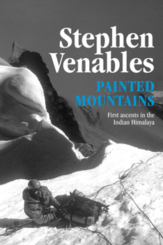 Paperback Painted Mountains: First Ascents in the Indian Himalaya Book