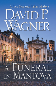 A Funeral in Mantova - Book #5 of the Rick Montoya Italian Mystery