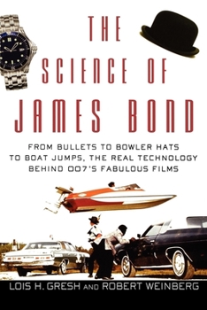 Paperback The Science of James Bond: From Bullets to Bowler Hats to Boat Jumps, the Real Technology Behind 007's Fabulous Films Book