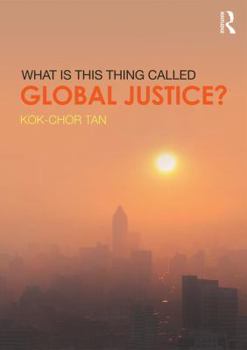 Paperback What Is This Thing Called Global Justice? Book
