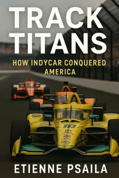 Paperback Track Titans: How IndyCar Conquered America Book