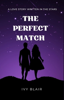 Paperback The Perfect Match: A Love Story Written in the Stars Book