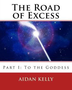 Paperback The Road of Excess: Part I: To the Goddess Book
