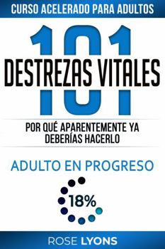 Hardcover Destrezas Vitales 101: Curso Acelerado para Adultos - Por Qué Aparentemente Ya Deberías Hacerlo - Regalos para Cumpleaños, Adolescentes, Graduación, ... de Primer Año (Spanish Edition) [Spanish] Book