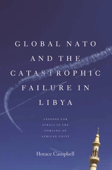 Paperback Global NATO and the Catastrophic Failure in Libya Book