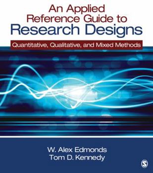 Paperback An Applied Reference Guide to Research Designs: Quantitative, Qualitative, and Mixed Methods Book