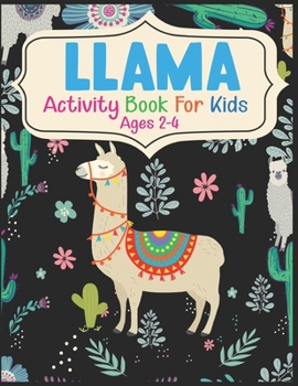 Paperback Llama Activity Book For Kids Ages 2-4: A Fun Kid Workbook Game For Learning, Coloring, Dot To Dot, Mazes and More Book