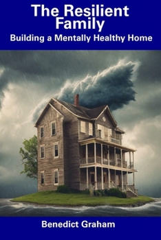 Paperback The Resilient Family: Building a Mentally Healthy Home Book