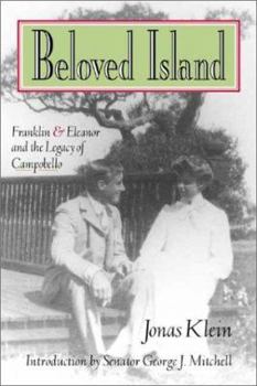 Beloved Island: Franklin and Eleanor and the Legacy of Campobello