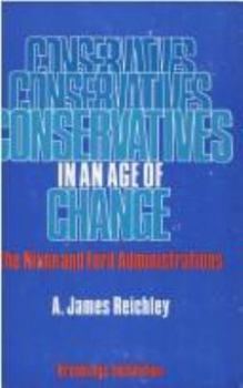 Paperback Conservatives in an Age of Change: The Nixon and Ford Administrations Book