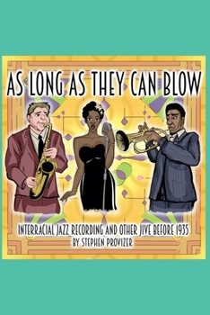 Paperback As Long As They Can Blow. Interracial Jazz Recording And Other Jive Before 1935 Book