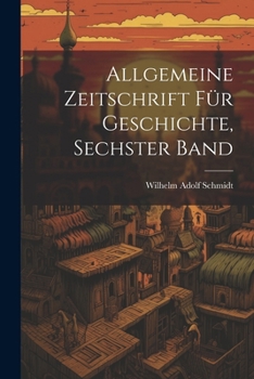 Paperback Allgemeine Zeitschrift Für Geschichte, Sechster Band [German] Book