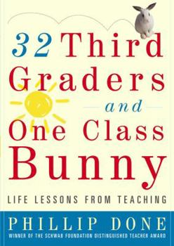 Hardcover 32 Third Graders and One Class Bunny: Life Lessons from Teaching Book
