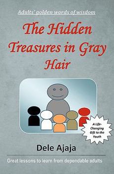 Paperback The Hidden Treasures in Gray Hair: - Adults' Golden Words of Wisdom Book
