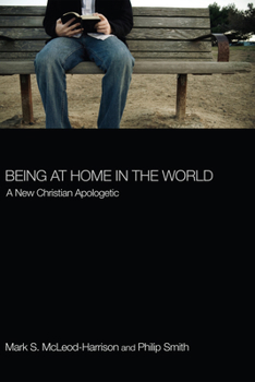 Paperback Being at Home in the World: A New Christian Apologetic Book