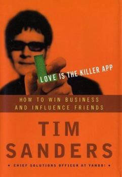 Hardcover Love Is the Killer App: How to Win Business and Influence Friends Book