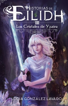 Los cristales de Yzaira - Book #3 of the Historias de Eilidh