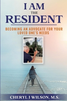 Paperback I Am the Resident: Becoming the Advocate Your Loved One Needs! Book