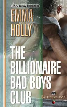 The Billionaire Bad Boys Club - Book #1 of the Billionaires