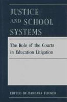 Hardcover Justice and School Systems: The Role of the Courts in Education Litigation Book