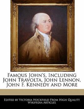 Famous John's, Including John Travolta, John Lennon, John F Kennedy and More