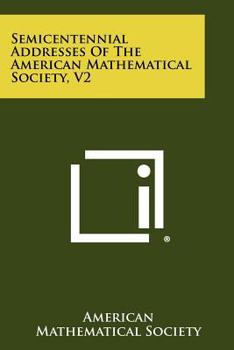 Paperback Semicentennial Addresses of the American Mathematical Society, V2 Book
