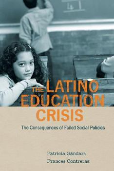 Hardcover The Latino Education Crisis: The Consequences of Failed Social Policies Book