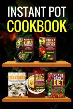 Paperback Instant Pot Cookbook (Instant Pot Cookbook, China Diet Study, Vegan, Plant Based Diet) Book