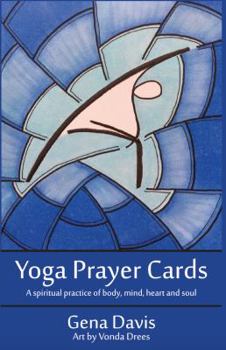 Yoga Prayer Cards: a spiritual practice of body, heart, mind and soul