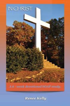 Paperback In Christ: A 6 - Week Devotional Soap Study Book