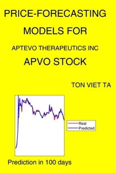 Paperback Price-Forecasting Models for Aptevo Therapeutics Inc APVO Stock Book