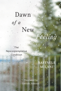 Hardcover Dawn of a New Feeling: The Neocontemplative Condition Book