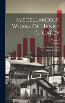 Hardcover Miscellaneous Works Of Henry C. Carey; Volume 2 Book