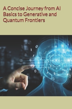 Paperback A Concise Journey from AI Basics to Generative and Quantum Frontiers Book