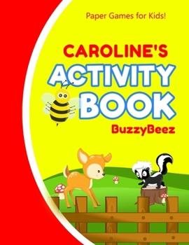 Caroline's Activity Book: 100 + Pages of Fun Activities Ready to Play Paper Games + Storybook Pages for Kids Age 3+ Hangman, Tic Tac Toe, Four in a Row, Sea Battle Farm Animals Personalized Name Lette