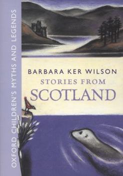 Stories From Scotland -: Oxford Children's Myths and Legends (Oxford Childrens Myths/Legends)