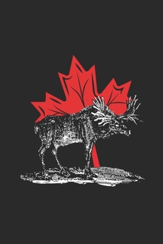 Moose With Maple Leaf: Dotted Bullet Notebook (6" x 9" - 120 pages) ~ Amazing Canada Notebook Design for Gift / Daily Journals / School