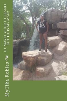 Paperback He May Be Your Husband, but He Is My Man! Book