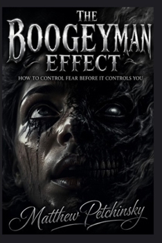 Paperback The Boogeyman Effect: How to Control Fear Before It Controls You Book