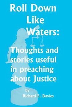 Paperback Roll Down Like Waters: Thoughts and Stories Useful in Preaching about Justice Book