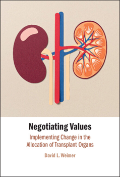 Hardcover Negotiating Values: Implementing Change in the Allocation of Transplant Organs Book