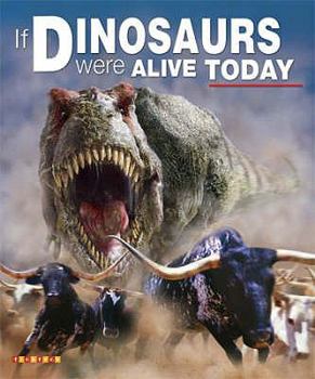 Hardcover If Dinosaurs Were Alive Today. Author, Dougal Dixon Book