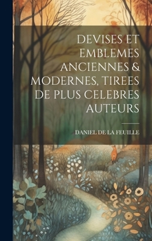 Hardcover Devises Et Emblemes Anciennes & Modernes, Tirees de Plus Celebres Auteurs Book