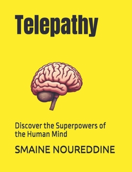 Telepathy: Discover the Superpowers of the Human Mind